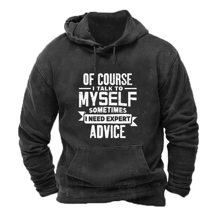 Of Course I Talk To Myself Sometimes I Need Expert  Hoodie