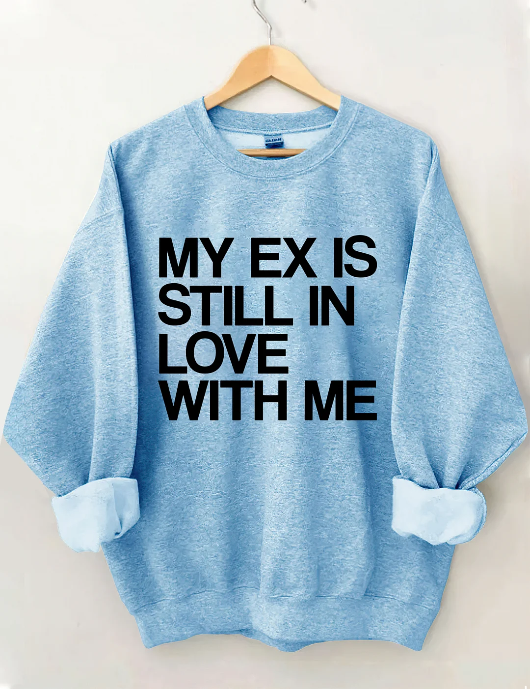 My Ex Still In Love With Me Funny Sweatshirt