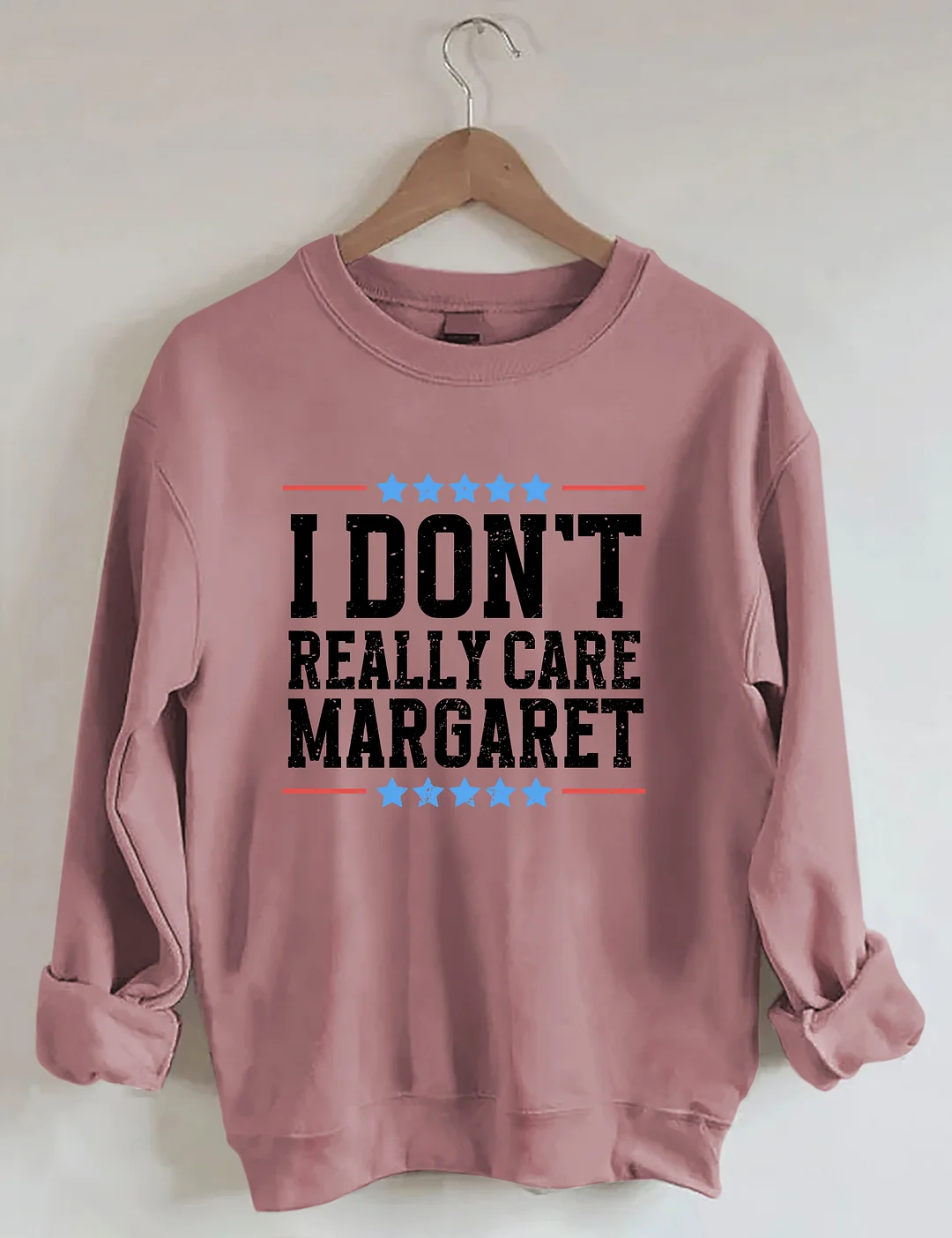 I Don't Really Care Margaret Sweatshirt