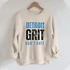Detroit Grit Don't Quit Sweatshirt