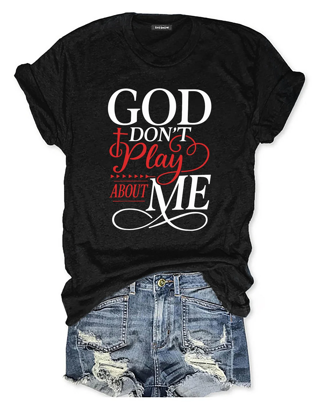 God Don't Play About Me T-shirt
