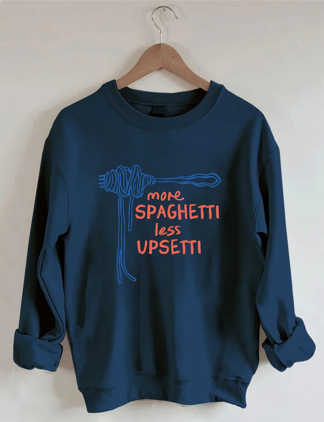 More Spaghetti Less Upsetti Sweatshirt