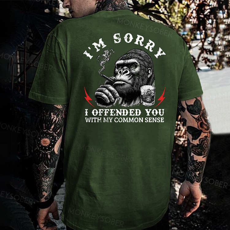 I'm Sorry I Offended You With My Common Sense T-shirt
