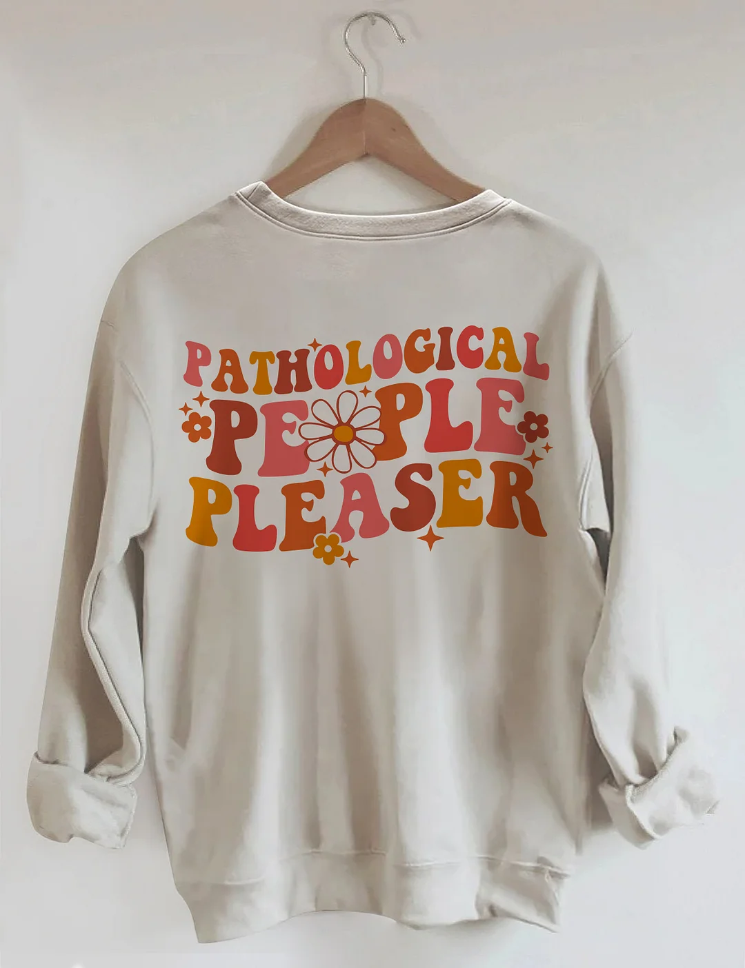 Pathological People Pleaser Sweatshirt