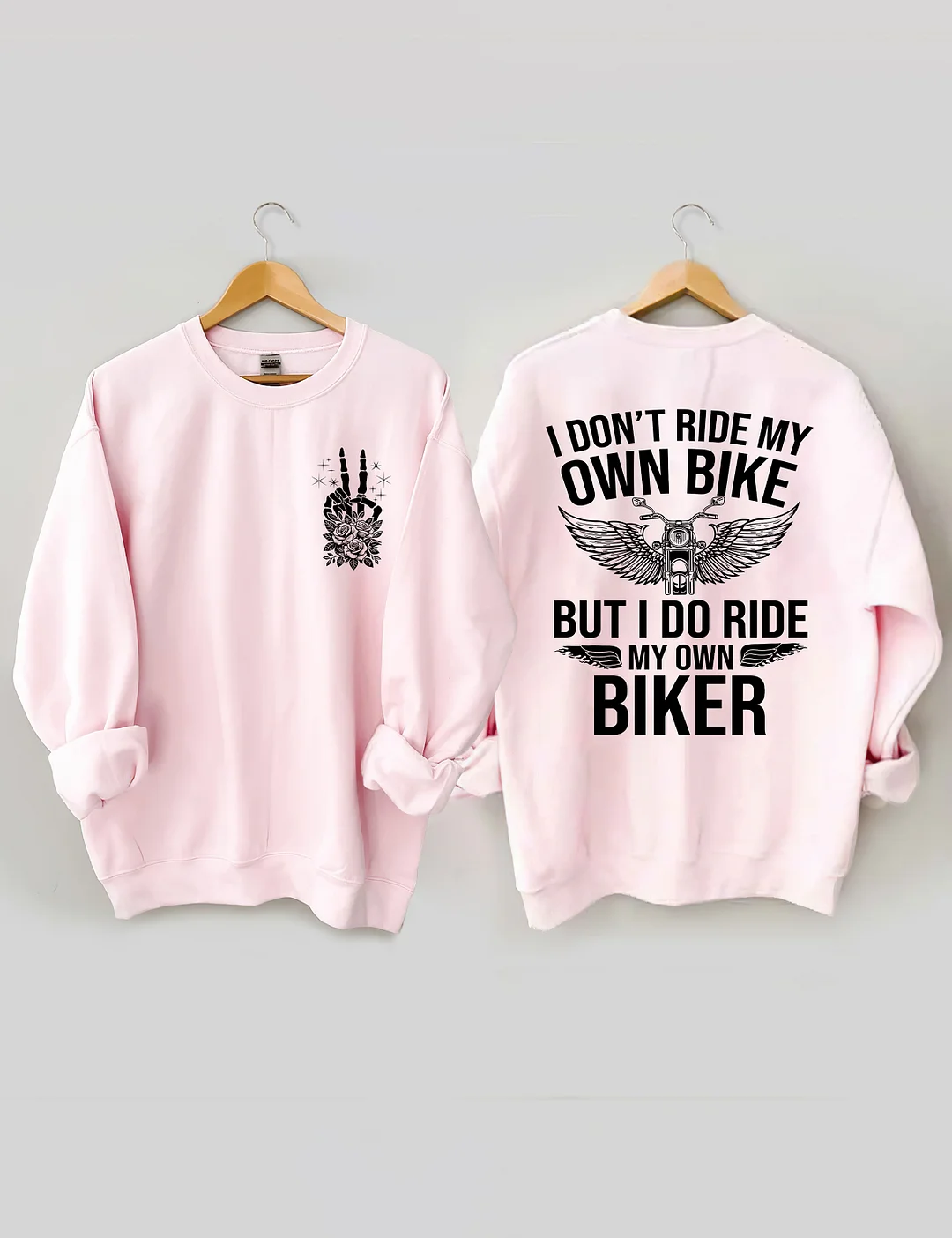 I Don't Ride My Own Bike But I Do Ride My Own Biker Sweatshirt