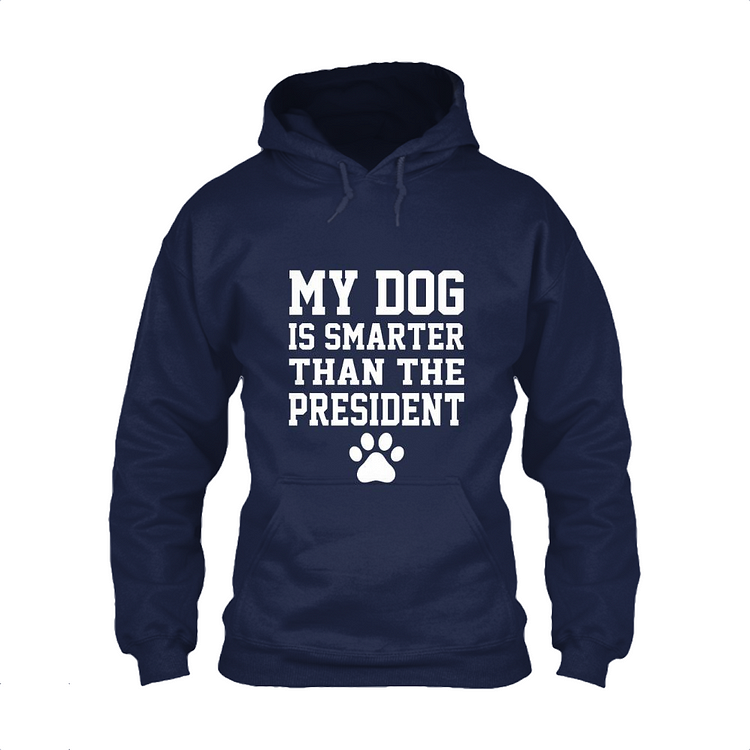 My Dog Is Smarter Than The President, Dog Classic Hoodie