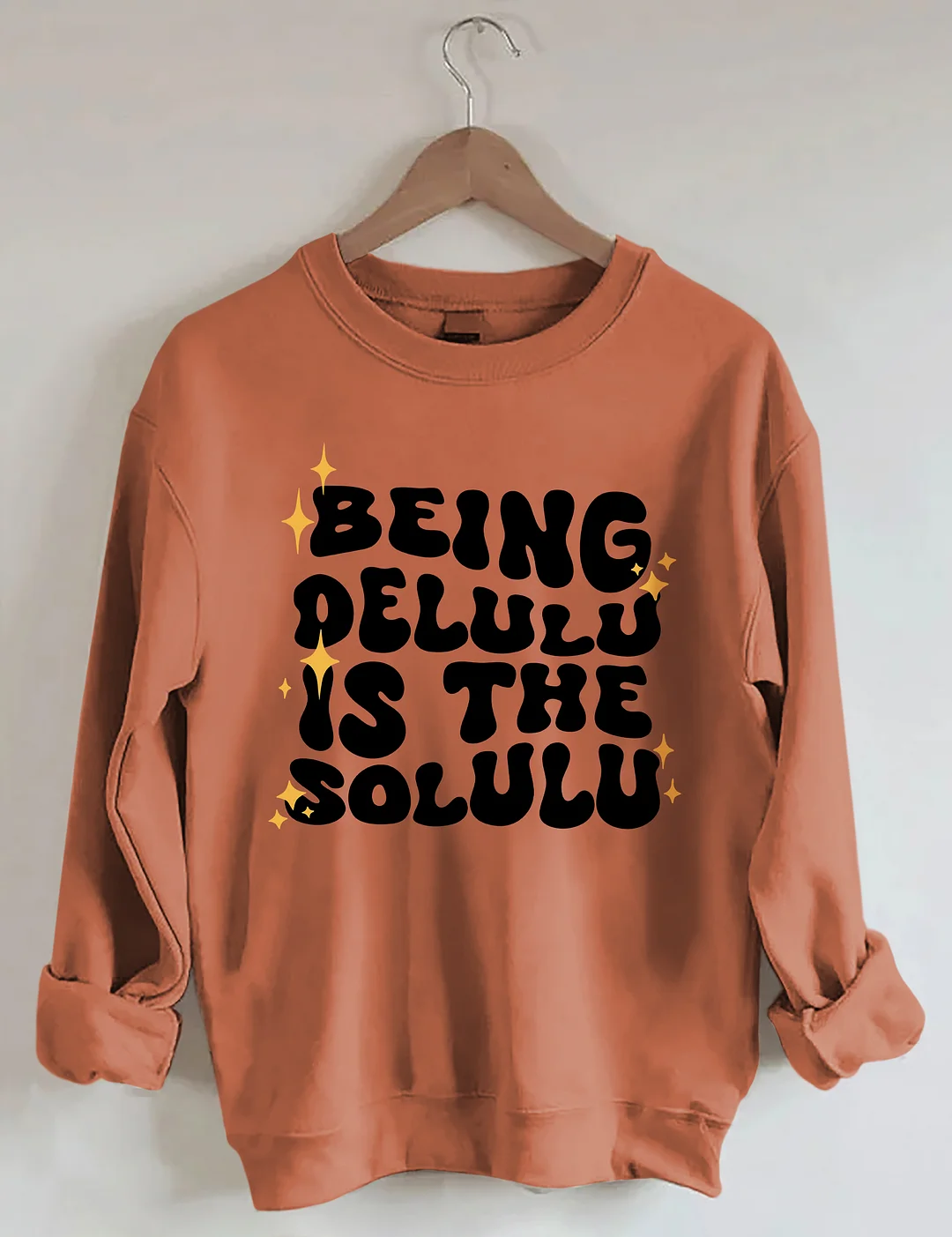 Being Delulu Is The Solulu Sweatshirt