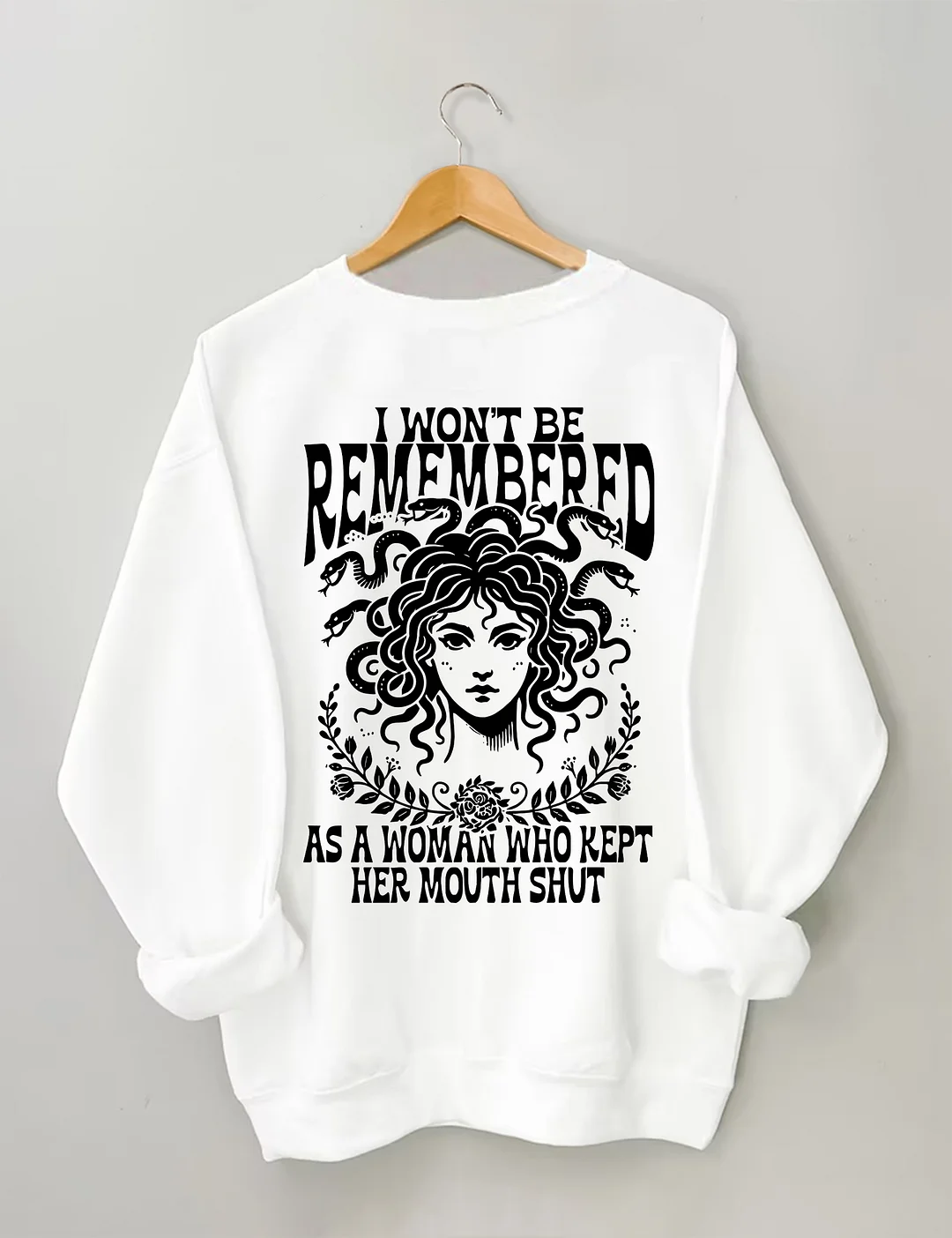 I Won't Be Remembered As A Woman Who Kept Her Mouth Shut Sweatshirt