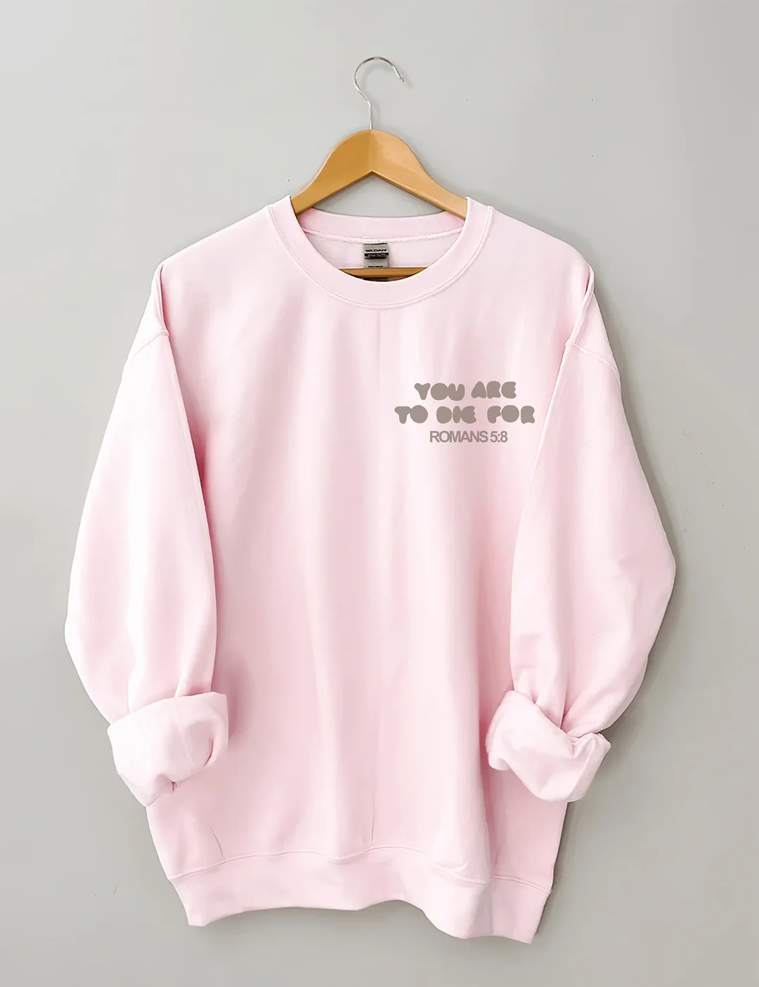  You're To Die For Love of God Sweatshirt