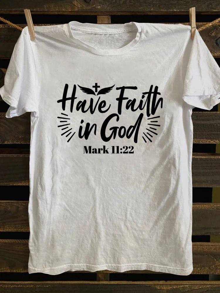Have Faith in God Mark 11:22 T-Shirt