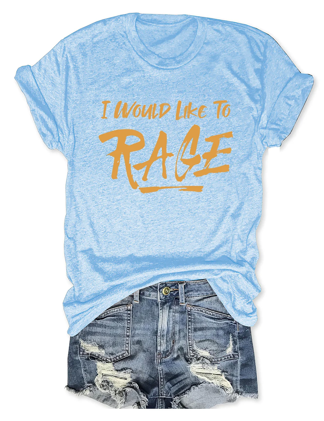 I Would Like To Rage T-Shirt