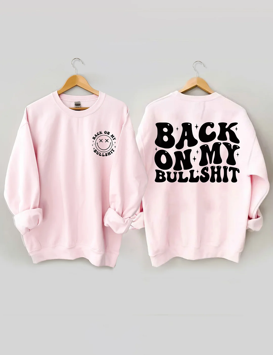 Back On My Bullshit Sweatshirt