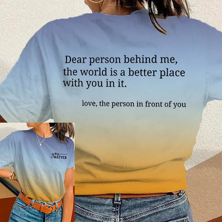 Comstylish Dear Person Behind Me The World Is A Better Place With You In It Print T-Shirt