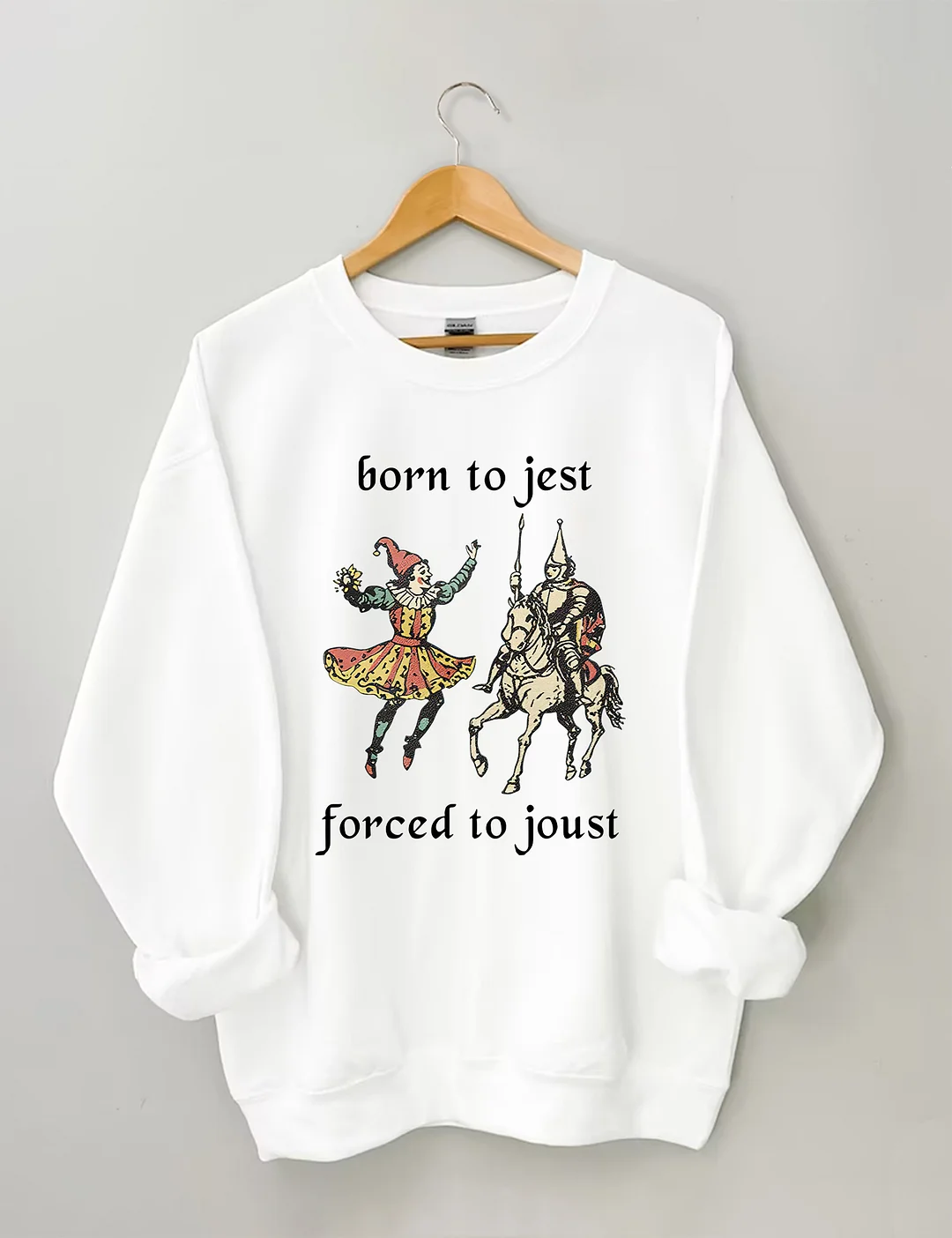 Born to Jest Forced to Joust Sweatshirt