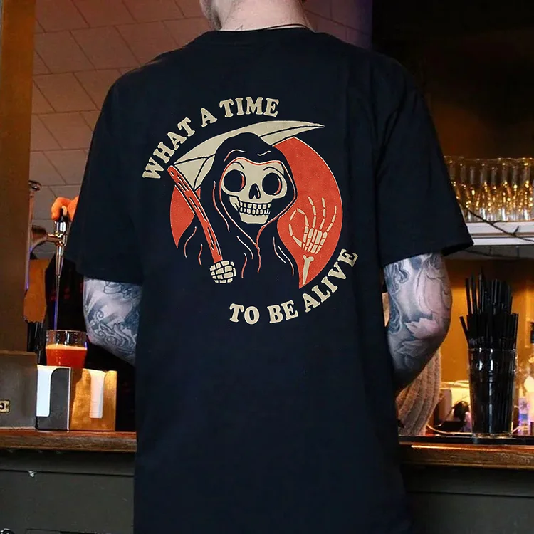 What A Time To Be Alive T-shirt