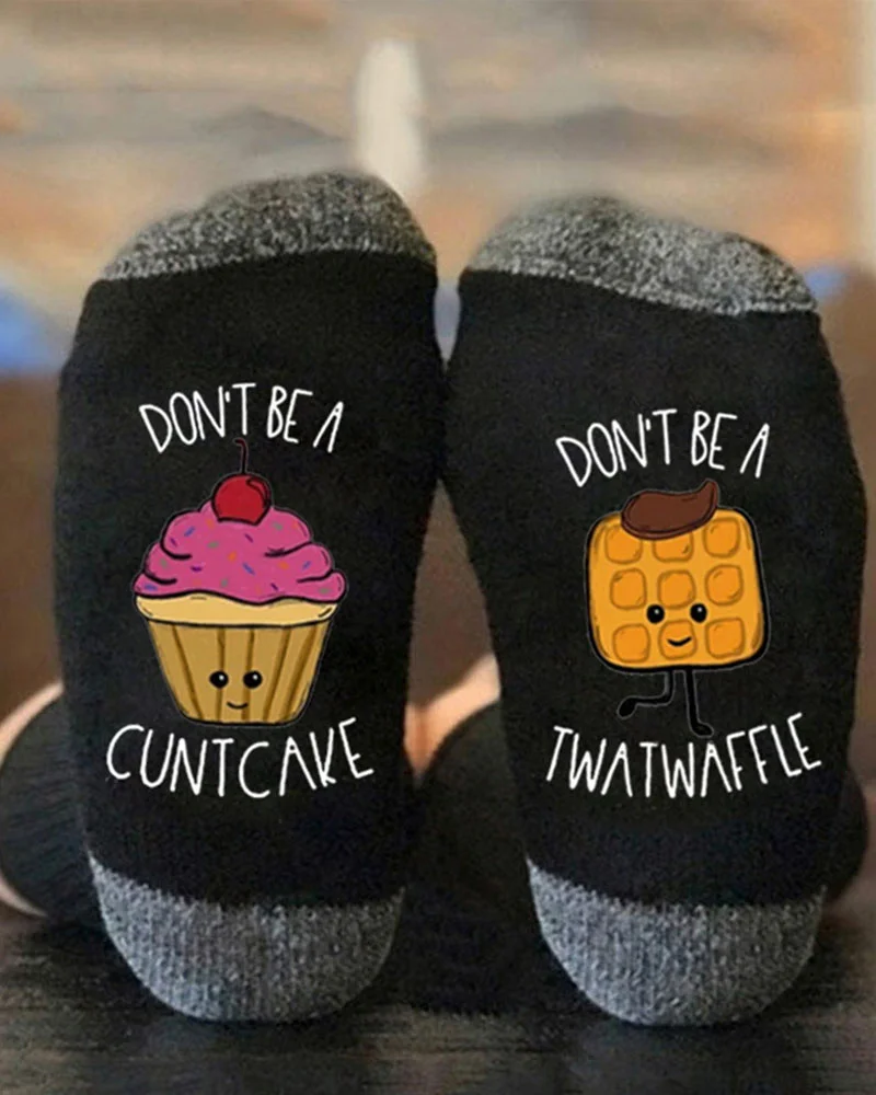 Don't be a Cuntcake Twatwaffle socks