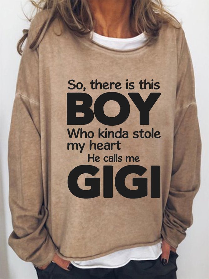 Long Sleeve Crew Neck So There Is This Boy Who Kinda Stole My Heart He Calls Me Gigi Casual Sweatshirt