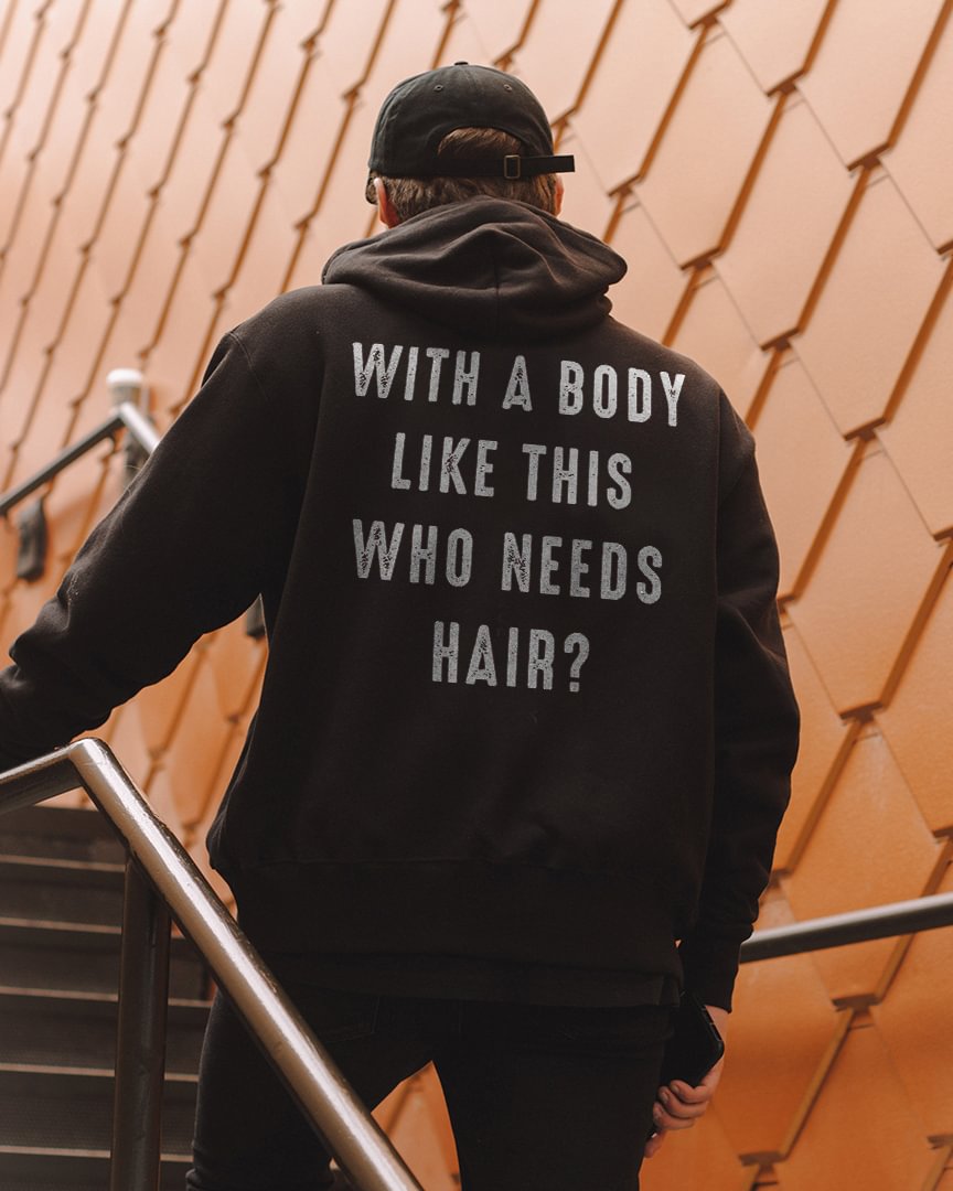 With A Body Like This Who Needs Hair? Hoodie - Krazyskull