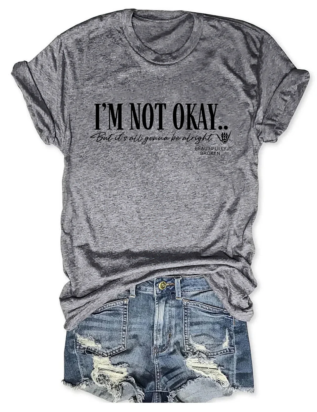I'm Not Okay But It's All Gonna Be Alright T-shirt 