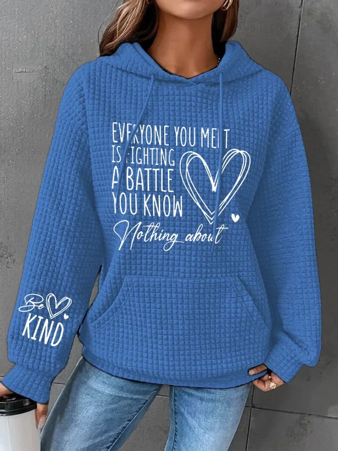 Retro Be Kind Everyone You Meet is Fighting a Battle You Know Nothing About Print Hoodie socialshop