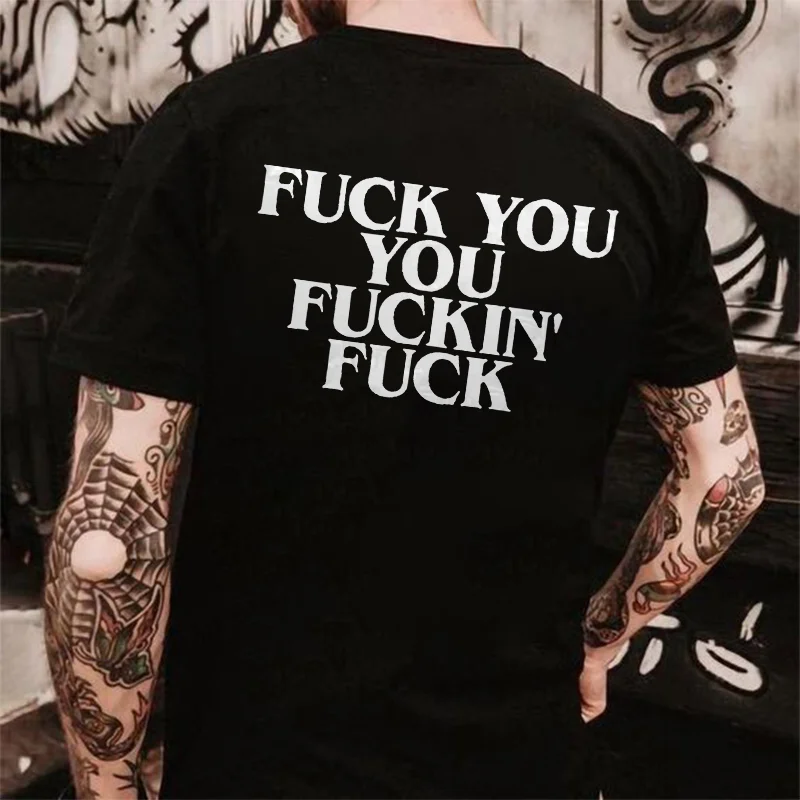 Fxxk You You Fxxkin' Fxxk Printed Men's T-shirt -  