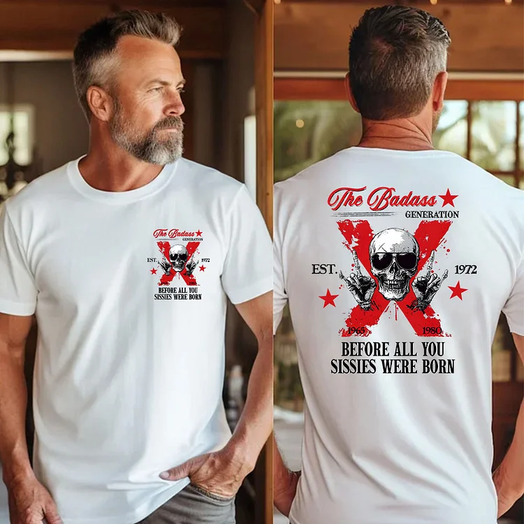 The Badass GEN X Before All You Sissies Were Born, Gen X Custom Year Of Birth T shirt, Cotton T Shirt