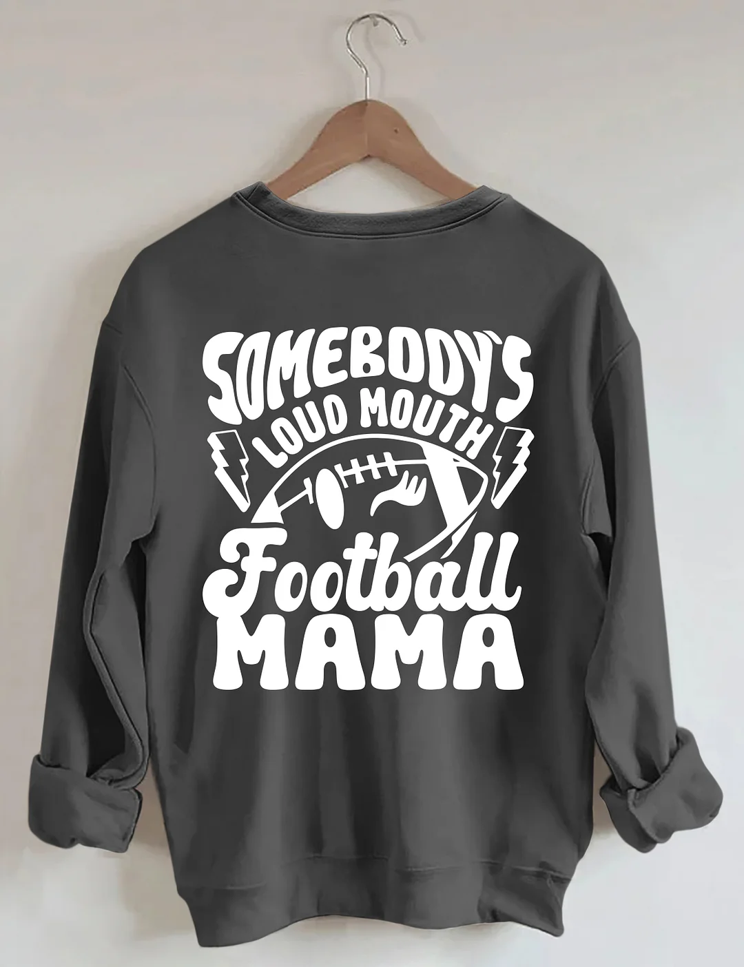 Somebody's Loud Mouth Football Mama Sweatshirt