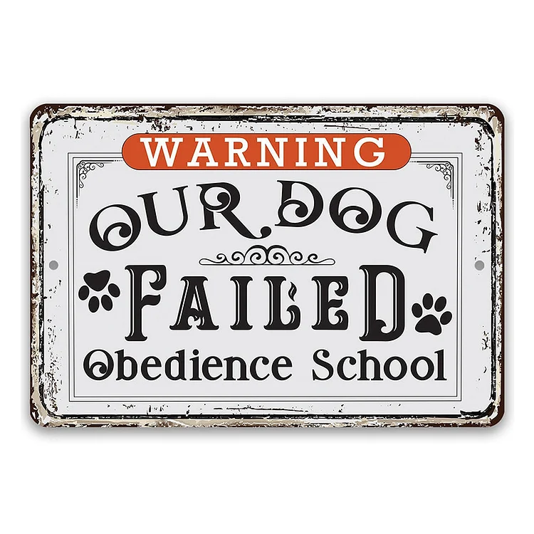 Avertissement notre chien a échoué école d’obéissance - enseignes en étain vintage / enseignes en bois - 7.9x11.8in & 11.8x15.7in