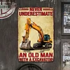 Never Underestimate An Old Man With A Excavator - Metal Tin Signs(8*12Inch/12*16Inch) - Garage&Transport