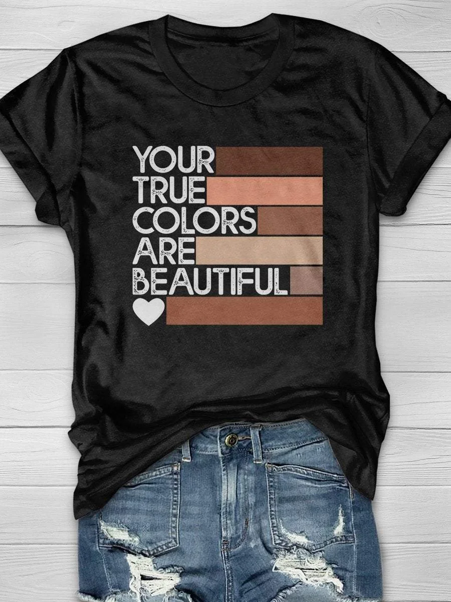 Your True Colors Are Beautiful Print Short Sleeve T-shirt
