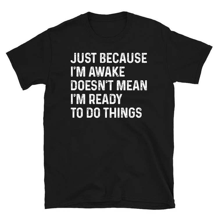 Just Because I'm Awake Shirt for Tweens, Sarcastic Shirt, Funny TShirt, Gift for Her, Teen girl Gift, Sassy Attitude Drama TShirt Sweatshirt