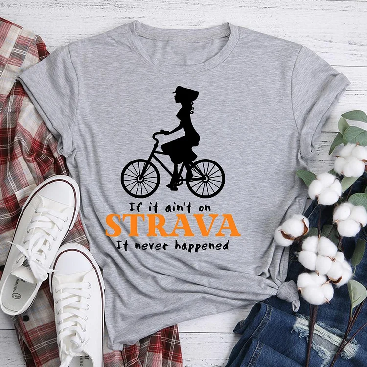If it ain’t on Strava it never happened Classic T-shirt Tee -05654-Annaletters