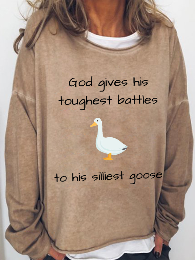 Women's Funny Word God Give His Toughest Battles to His Silliest Goose Text Letters Simple Sweatshirt socialshop