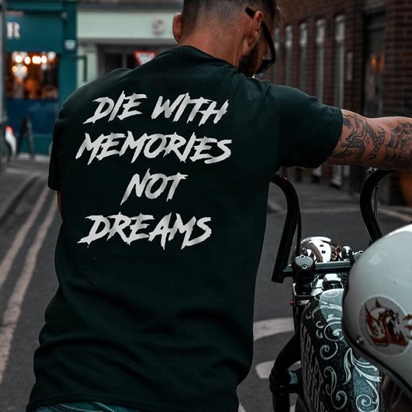 DIE WITH MEMORIES NOT DREAMS Casual T-Shirt