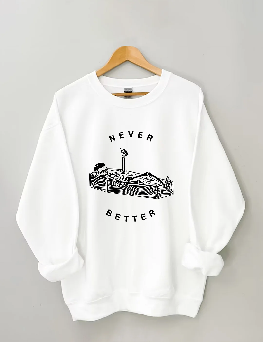 Never Better Skeleton Sweatshirt