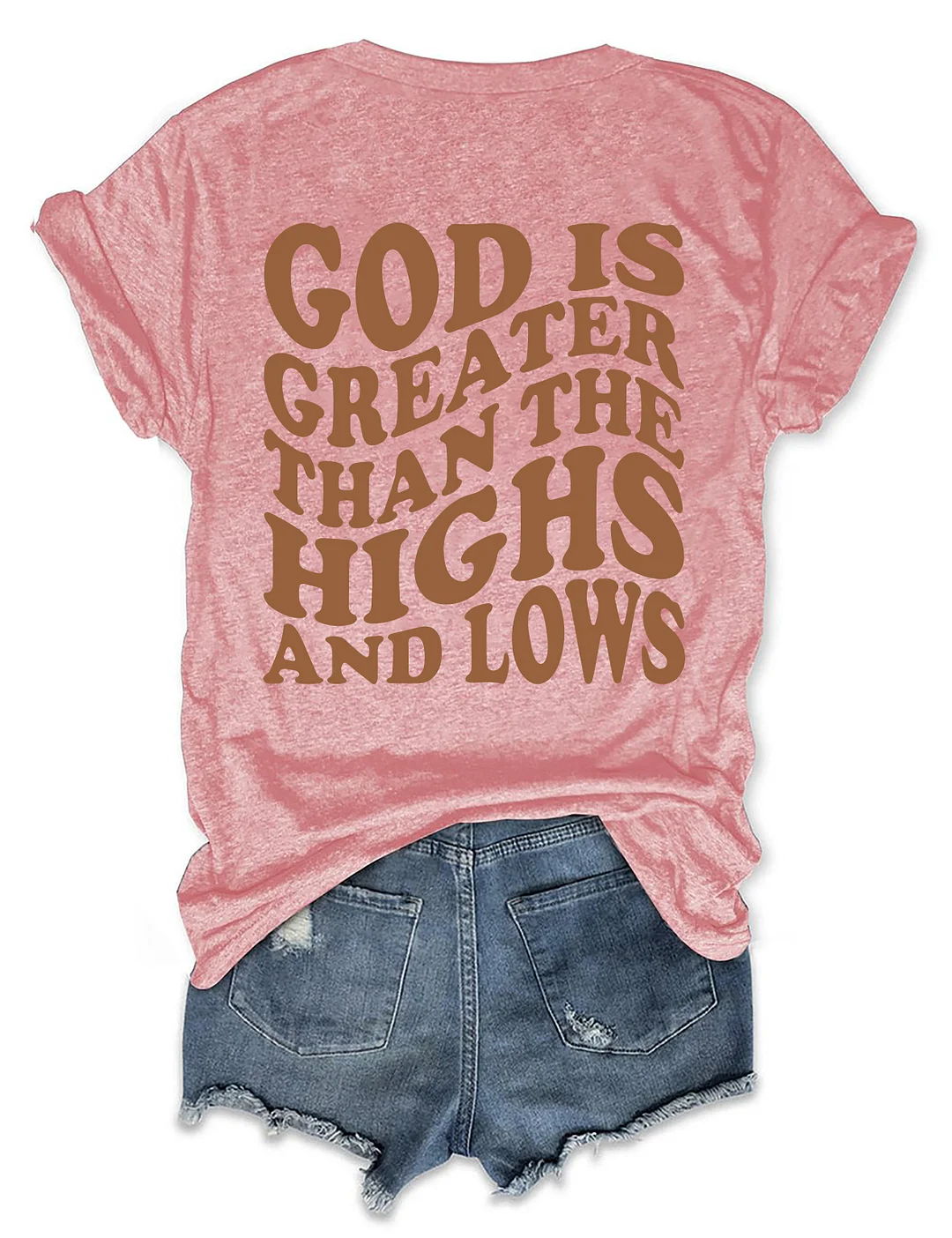 God is Greater Than the Highs and Lows T-shirt