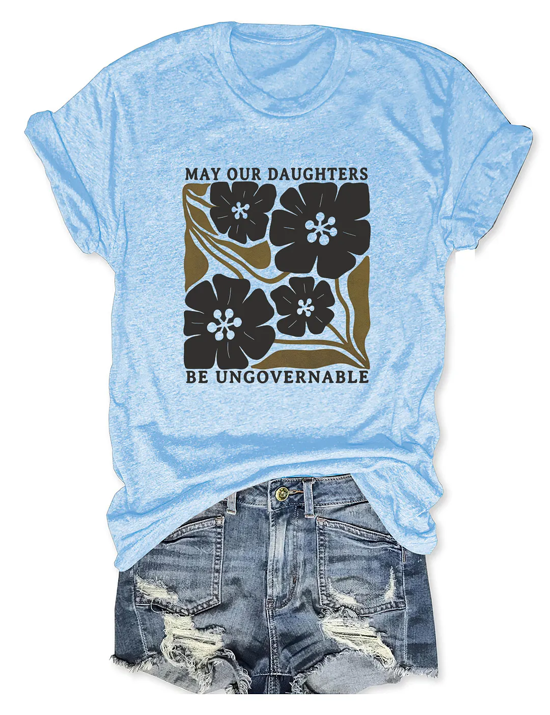 May Our Daughters Be Ungovernable T-shirt