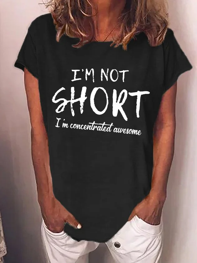 Women's funny I'm Not Short I'm Concentrated Awesome Casual Text Letters Crew Neck T-Shirt socialshop