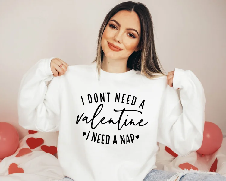 I Don't Need a Valentine I Need a Nap Shirt, Custom Text Printing Valentine's Day Shirt