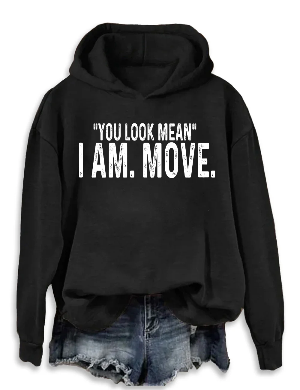 You Look Mean I Am Move Hoodie