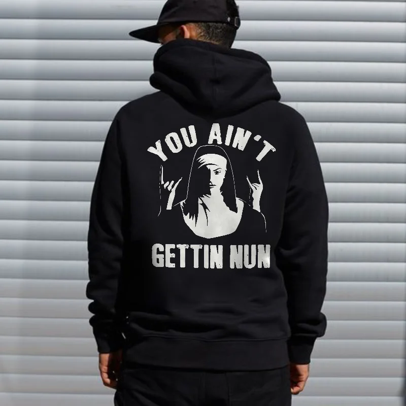 You Ain't Gettin Nun Printed Men's Hoodie -  