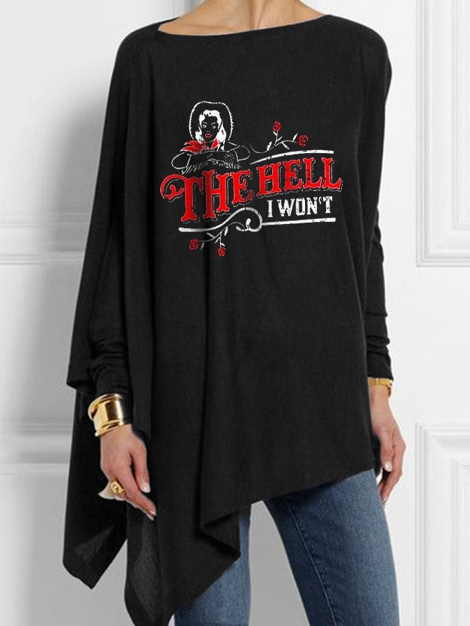 Women's The Hell I Won't Print Irregular Top