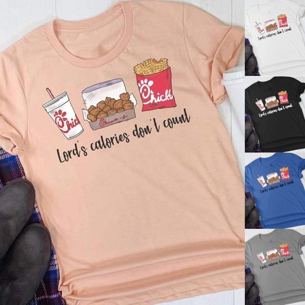 New Women Fashion Lords Calories Don't Count Shirt Chick Fil A T-Shirt Christian Funny Shirt Fast Food Graphic Tee - Shop Trendy Women's Fashion | TeeYours