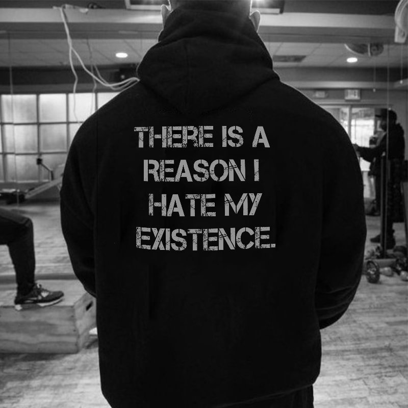 UPRANDY Classic Comfortable There Is A Reason I Hate My Existence Printed Hoodie -  UPRANDY