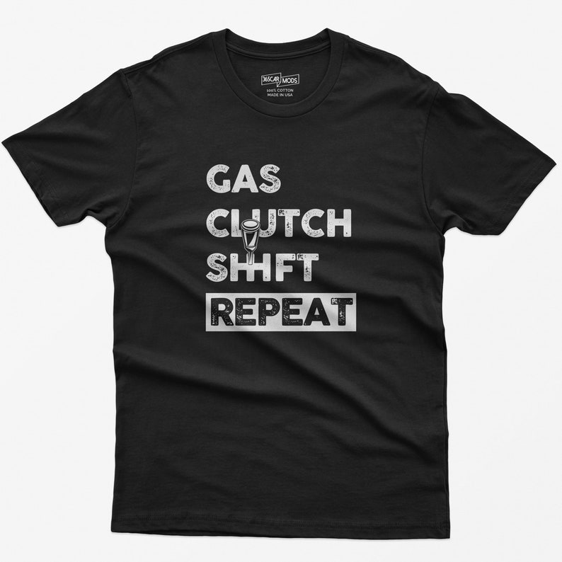 Car Racing Shirt Gas Clutch Shift Repeat
