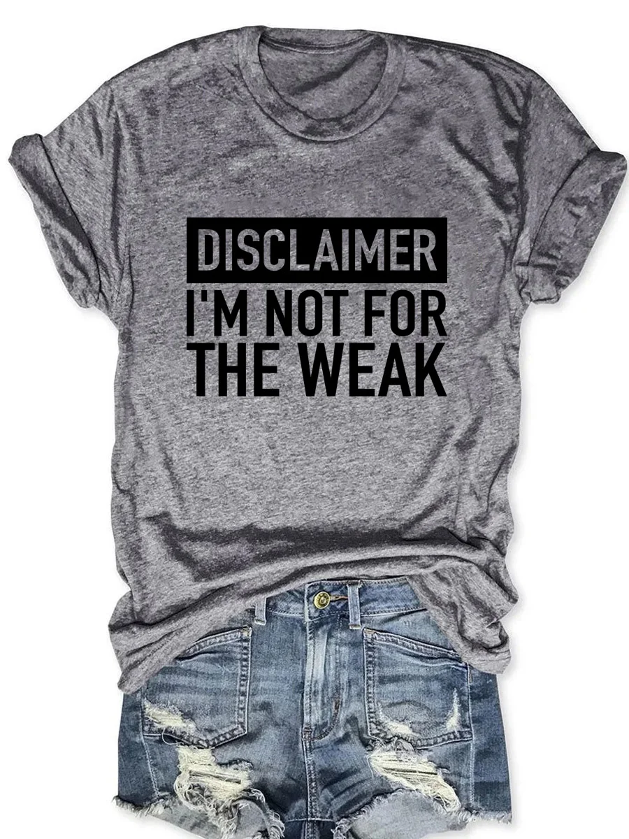 Disclaimer I'm Not For The Weak T-shirt