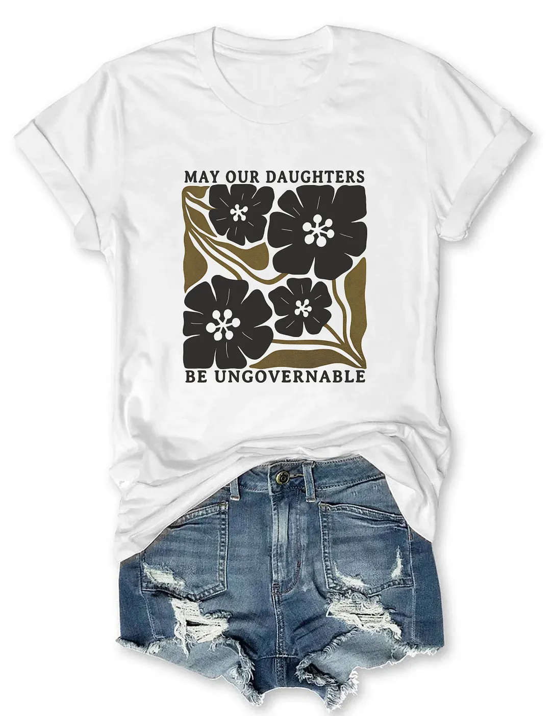 May Our Daughters Be Ungovernable T-shirt