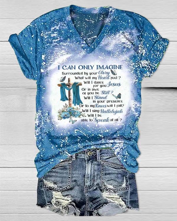 I Can Only Imagine Surrounded By Your Glory Heaven Printed V Neck T-shirt