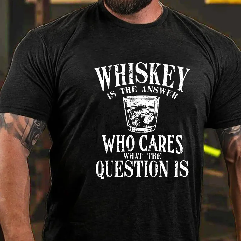 Whiskey Is The Answer Who Cares The Question Is Funny Print Men's T-shirt ctolen