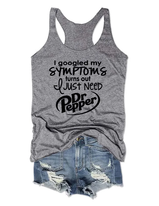 I Googled My Symptoms Turns Out I Just Need Dr Pepper Tank